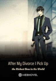 Cover After My Divorce I Picked Up the Richest Boss in the World