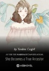 Cover After the Marriage Cancellation, She Becomes a True Ancestor