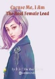 Cover Excuse Me, I Am The Real Female Lead