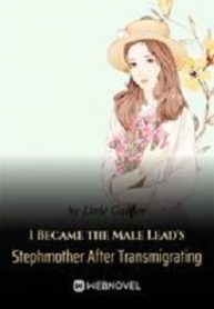 Cover I Became the Male Lead’s Stepmother After Transmigrating
