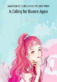 Cover Master Fu’s Beloved Petite Wife Is Calling for Divorce Again