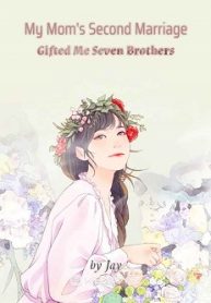 Cover My Mom’s Second Marriage Gifted Me Seven Brothers