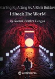 Cover Starting By Acting As A Bank Robber, I Shock The World