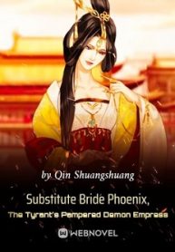 Cover Substitute Bride Phoenix, The Tyrant’s Pampered Demon Empress