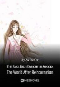 Cover The Fake Rich Daughter Shocks The World After Reincarnation