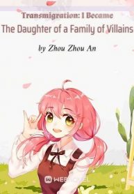 Cover Transmigration: I Became The Daughter of a Family of Villains
