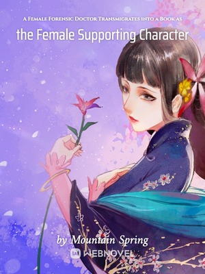 Cover A Female Forensic Doctor Transmigrates into a Book as the Female Supporting Character