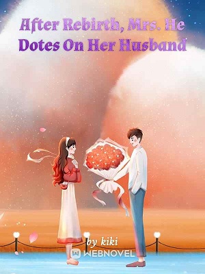 Cover After Rebirth, Mrs. He Dotes On Her Husband