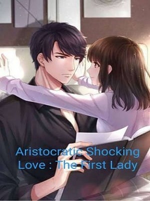 Cover Aristocratic Shocking Love: The First Lady