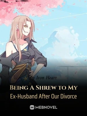 Cover Being A Shrew to My Ex-Husband After Our Divorce
