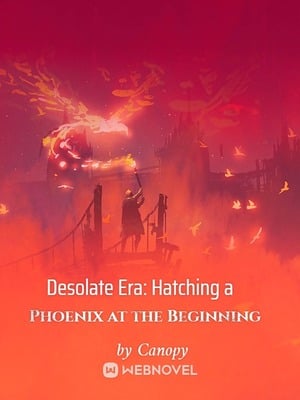 Cover Desolate Era: Hatching a Phoenix at the Beginning