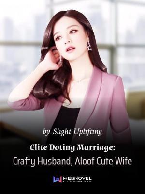 Cover Elite Doting Marriage: Crafty Husband, Aloof Cute Wife