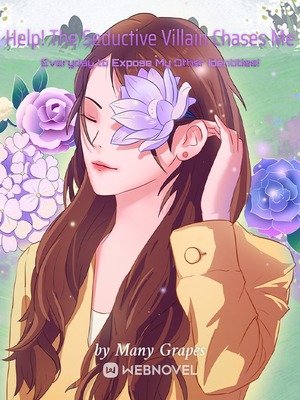 Cover Help! The Seductive Villain Chases Me Everyday to Expose My Other Identities!