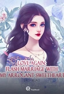 Cover Love Again: Flash Marriage with My Arrogant Sweetheart