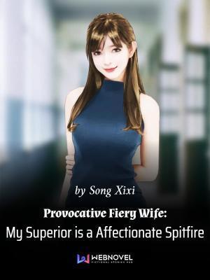 Cover Provocative Fiery Wife: My Superior is a Affectionate Spitfire