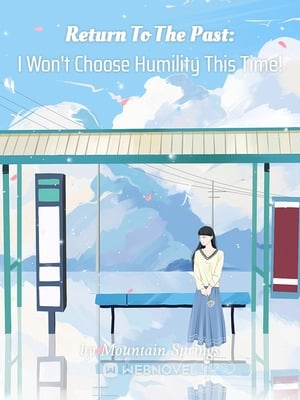 Cover Return To The Past: I Won't Choose Humility This Time!