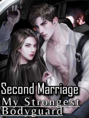 Cover Second Marriage: My Strongest Bodyguard