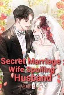 Cover Secret Marriage: Wife Spoiling Husband