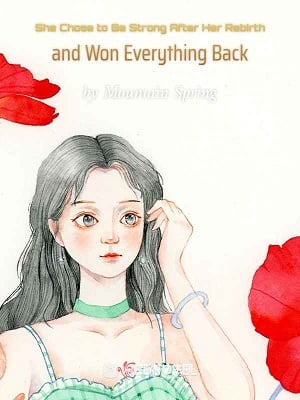 Cover She Chose to Be Strong After Her Rebirth and Won Everything Back