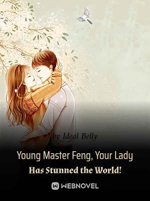 Cover Young Master Feng, Your Lady Has Stunned the World!